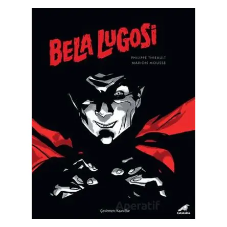 Bela Lugosi - Philippe Thirault - Kara Karga Yayınları