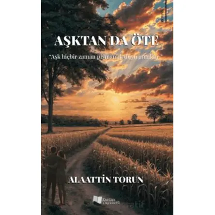 Aşktan da Öte - Alaattin Torun - Karina Yayınevi