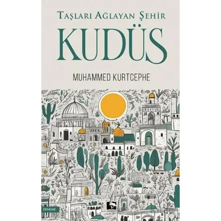 Taşları Ağlayan Şehir Kudüs - Muhammed Kurtcephe - Çınaraltı Yayınları