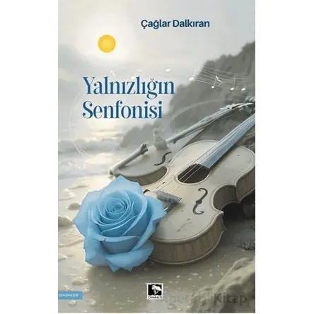 Yalnızlığın Senfonisi - Çağlar Dalkıran - Çınaraltı Yayınları