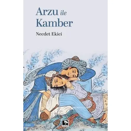 Arzu İle Kamber - Necdet Ekici - Çınaraltı Yayınları