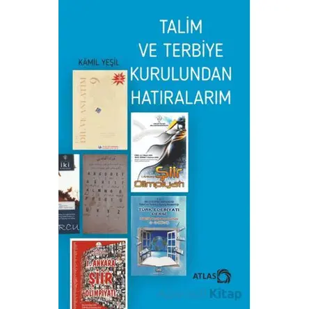 Talim ve Terbiye Kurulundan Hatıralarım - Kamil Yeşil - Atlas Kitap