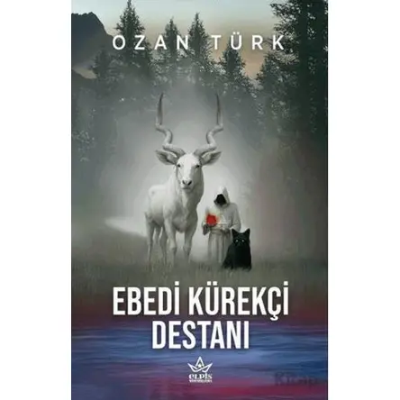 Ebedi Kürekçi Destanı - Ozan Türk - Elpis Yayınları