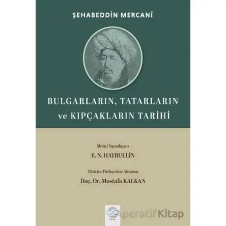 Bulgarların, Tatarların ve Kıpçakların Tarihi - Şehabeddin Mercani - Post Yayınevi