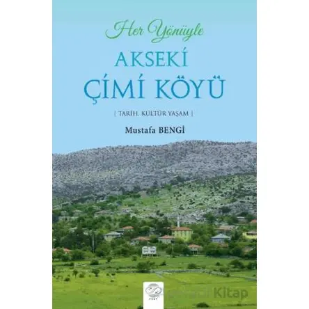 Her Yönüyle Akseki Çimi Köyü - Mustafa Bengi - Post Yayınevi