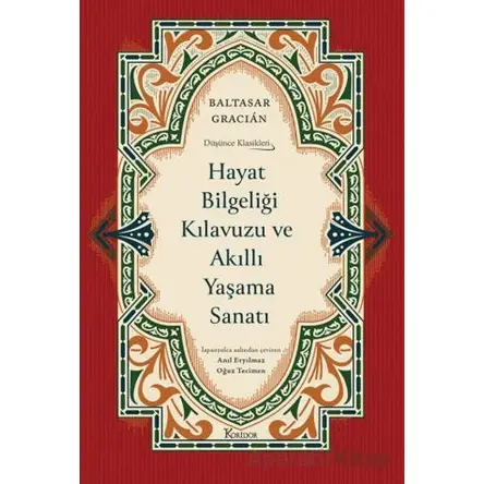 Hayat Bilgeliği Kılavuzu ve Akıllı Yaşama Sanatı - Baltasar Gracian - Koridor Yayıncılık