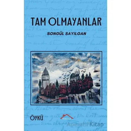 Tam Olmayanlar - Songül Sayılgan - Kırmızı Çatı Yayınları
