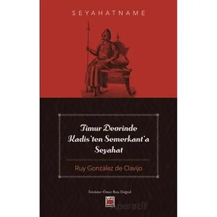 Timur Devrinde Kadis’ten Semerkant’a Seyahat - Ruy Gonzalez de Clavijo - Elips Kitap