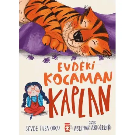 Evdeki Kocaman Kaplan - Sevde Tuba Okçu - Timaş Çocuk