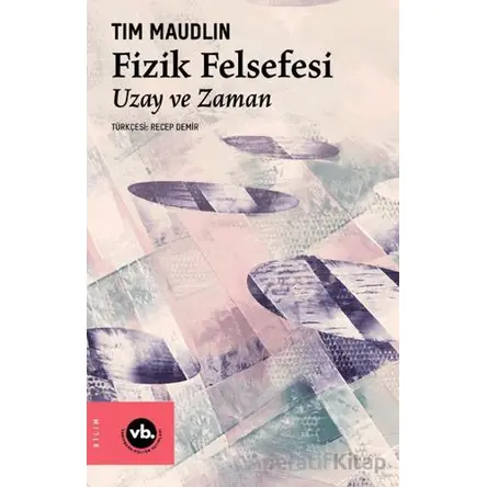 Fizik Felsefesi - Tim Maudlin - Vakıfbank Kültür Yayınları