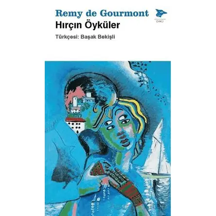 Hırçın Öyküler - Remy de Gourmond - Alakarga Sanat Yayınları