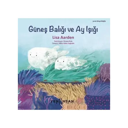Güneş Balığı ve Ay Işığı - Lisa Aarden - Yeni İnsan Yayınevi