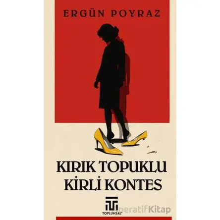 Kırık Topuklu Kirli Kontes - Ergün Poyraz - Toplumsal Kitap