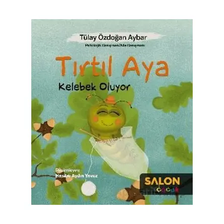 Tırtıl Aya Kelebek Oluyor - Tülay Özdoğan Aybar - Salon Yayınları - Çocuk
