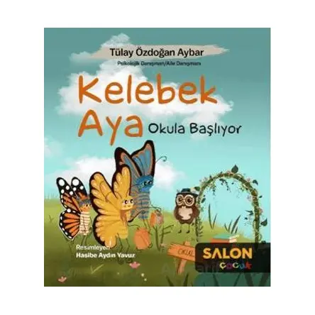 Kelebek Aya Okula Başlıyor - Tülay Özdoğan Aybar - Salon Yayınları - Çocuk