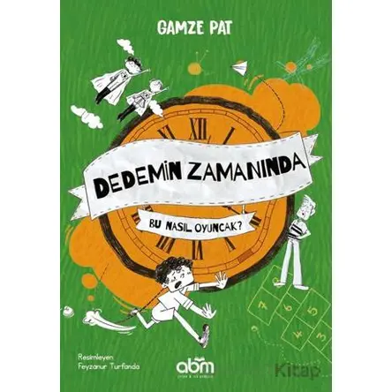 Dedemin Zamanında- Bu Nasıl Oyuncak? - Gamze Pat - Abm Yayınevi