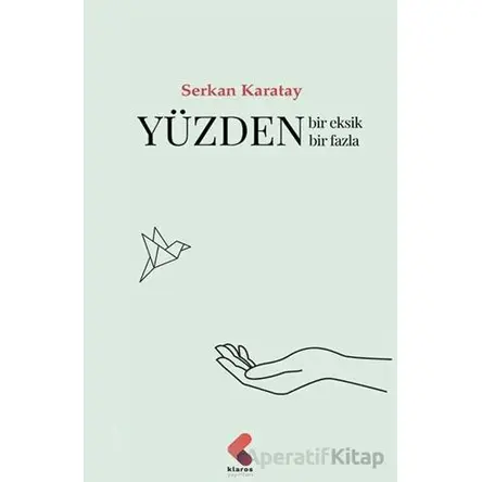 Yüzden Bir Eksik Bir Fazla - Serkan Karatay - Klaros Yayınları