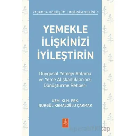 Yemekle İlişkinizi İyileştirin - Duygusal Yemeyi Anlama ve Yeme Alışkanlıklarınızı Dönüştürme Rehber