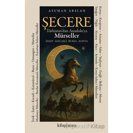 Şecere Türkistan’dan Anadolu’ya Mürseller - Asuman Arslan - Kitap Arası