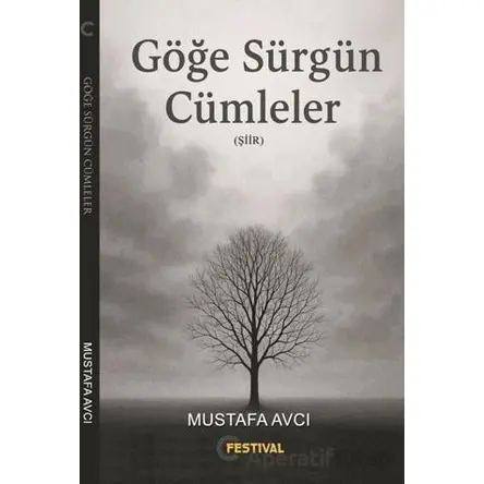 Göğe Sürgün Cümleler - Mustafa Avcı - Festival Yayıncılık