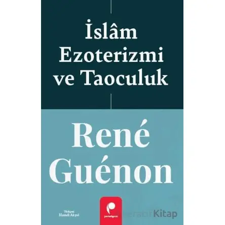 İslam Ezoterizmi ve Taoculuk - Rene Guenon - Paradigma Yayıncılık