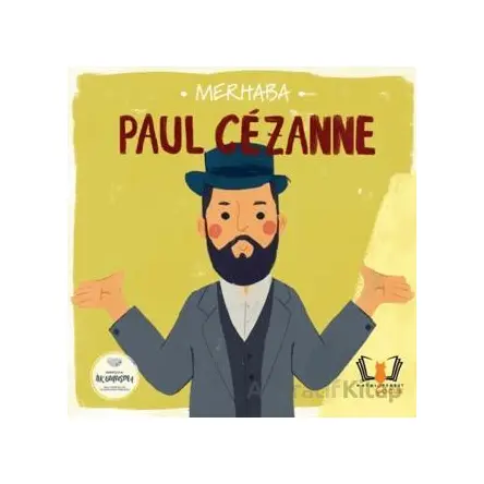Merhaba Paul Cezanne Sanatçıyla İlk Buluşma - Kolektif - Hayalperest Çocuk