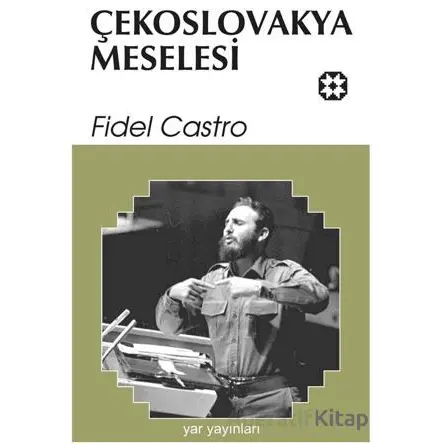 Çekoslovakya Meselesi - Fidel Castro - Yar Yayınları