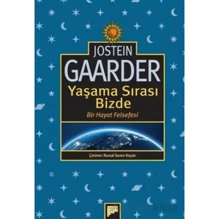 Yaşama Sırası Bizde – Bir Hayat Felsefesi - Jostein Gaarder - Pan Yayıncılık