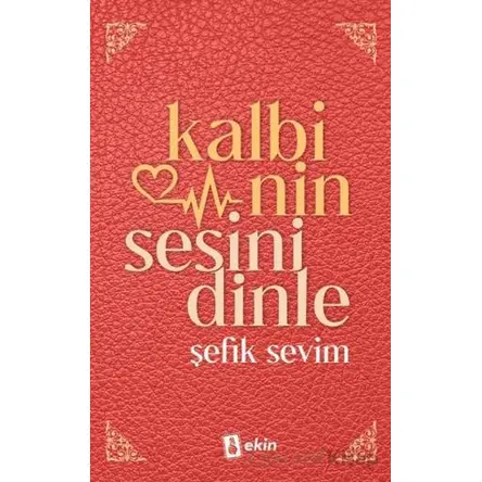 Kalbinin Sesini Dinle - Şefik Sevim - Ekin Yayınları