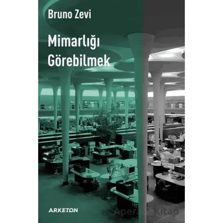 Mimarlığı Görebilmek - Bruno Zevi - Arketon Yayıncılık