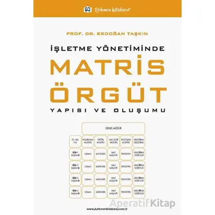 İşletme Yönetiminde Matris Örgüt Yapısı ve Oluşumu - Erdoğan Taşkın - Türkmen Kitabevi