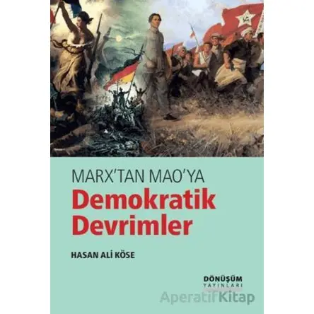 Marx’tan Mao’ya Demokratik Devrimler - Hasan Ali Köse - Dönüşüm Yayınları