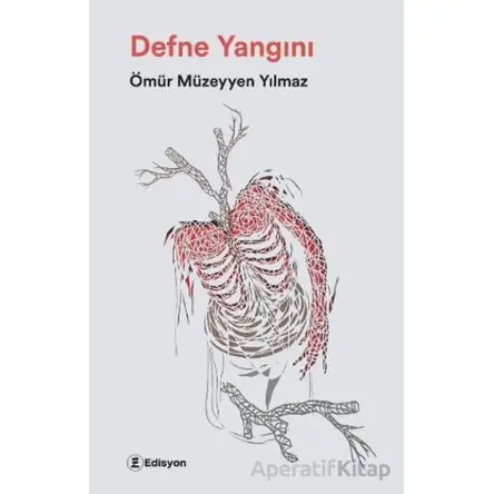Defne Yangını - Ömür Müzeyyen Yılmaz - Edisyon Kitap