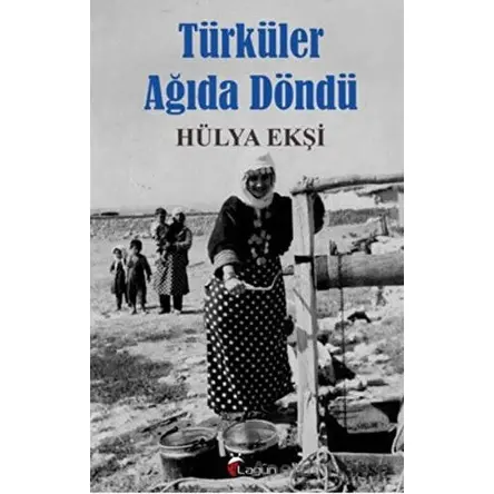 Türküler Ağıda Döndü - Hülya Ekşi - Lagün Yayınları