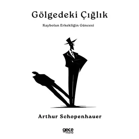 Gölgedeki Çığlık - Arthur Schopenhauer - Gece Kitaplığı