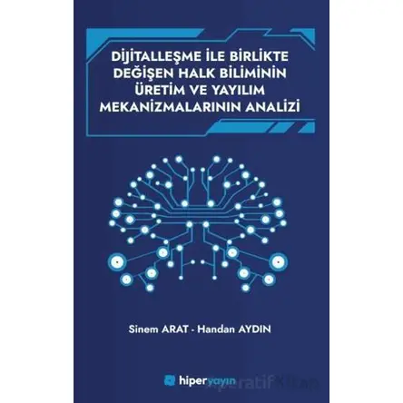 Dijitallaşme İle Birlikte Değişen Halk Biliminin Üretim ve Yayılım Mekanizmalarının Analizi