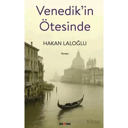 Venedik’in Ötesinde - Hakan Laloğlu - Armoni Yayıncılık