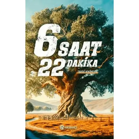 6 Saat 22 Dakika Tarihî Hikâyeler - Ahmet Yalçın - Hasbahçe