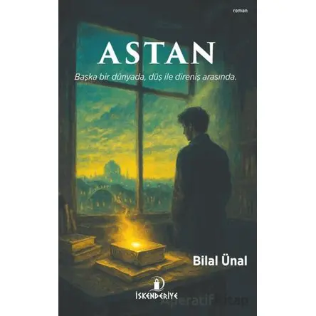 Astan - Bilal Ünal - İskenderiye Yayınları
