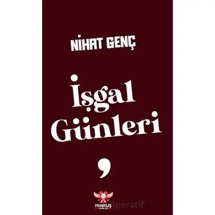İşgal Günleri - Nihat Genç - Pankuş Yayınları