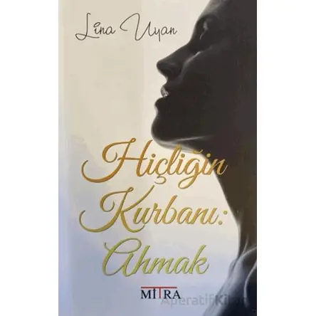 Hiçliğin Kurbanı: Ahmak - Lina Uyan - Mitra Yayınları