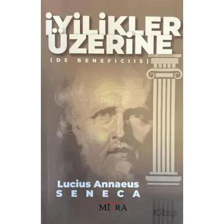İyilikler Üzerine - Lucius Annaeus Seneca - Mitra Yayınları