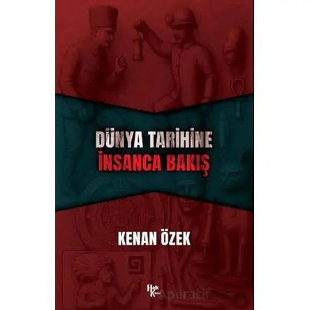 Dünya Tarihine İnsanca Bakış - Kenan Özek - Halk Kitabevi