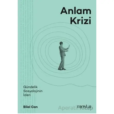 Anlam Krizi - Bilal Can - Mostar Yayınları