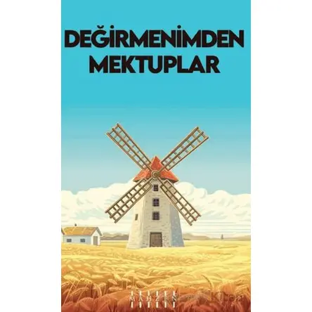 Değirmenimden Mektuplar - Alphonse Daudet - Mahzen Yayıncılık