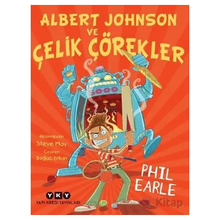 Albert Johnson ve Çelik Çörekler - Phil Earle - Yapı Kredi Yayınları