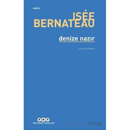 Denize Nazır - Isee Bernateau - Yapı Kredi Yayınları