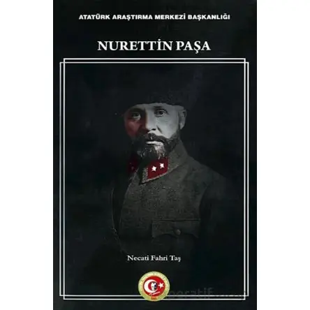 Nurettin Paşa - Necati Fahri Taş - Atatürk Araştırma Merkezi