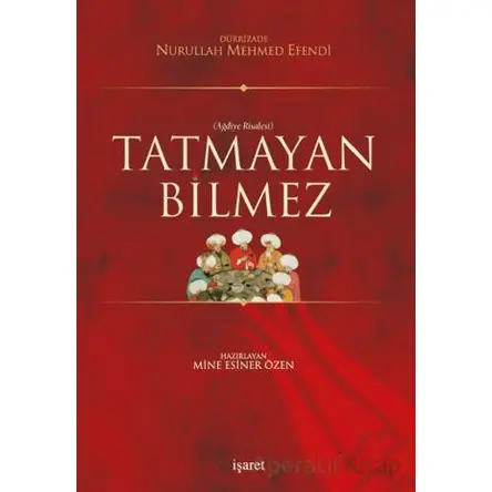Tatmayan Bilmez - Dürrizade Nurullah Mehmet Efendi - İşaret Yayınları