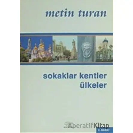 Sokaklar Kentler Ülkeler - Metin Turan - Ürün Yayınları